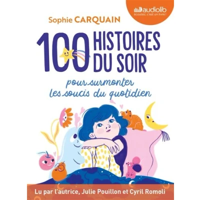 Image de 100 Histoires du soir Pour aider votre enfant à surmonter les soucis quotidien