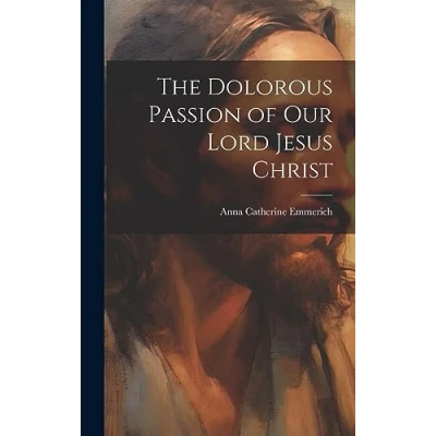 Afbeelding van The Dolorous Passion of Our Lord Jesus Christ