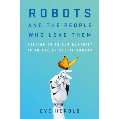 Afbeelding van Robots and the People Who Love Them