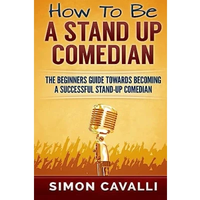Afbeelding van How To Be A Stand up Comedian: The Beginners Guide Towards Becoming Successful Comedian