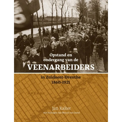 Afbeelding van Opstand en ondergang van de veenarbeiders in Zuidoost Drenthe