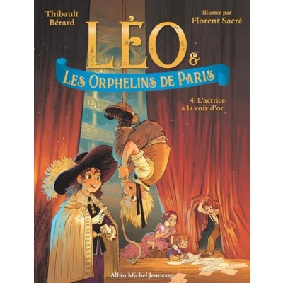 Afbeelding van LEO ET LES ORPHELINS DE PARIS,4:L&#039;ACTRICE A LA VOIX D&#039;OR