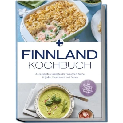 Afbeelding van Finnland Kochbuch: Die leckersten Rezepte der finnischen Küche für jeden Geschmack und Anlass inkl. Brotrezepten, Fingerfood, Aufstrichen &amp; Getränken