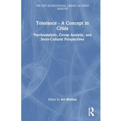 Afbeelding van The New International Library of Group Analysis Tolerance A Concept in Crisis