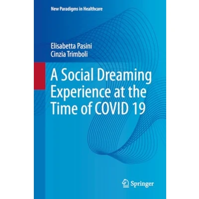 Afbeelding van New Paradigms in Healthcare A Social Dreaming Experience at the Time of COVID 19