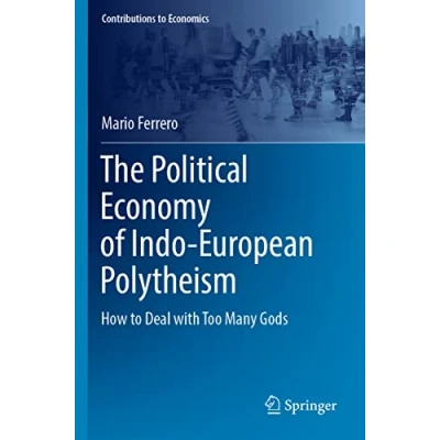 Afbeelding van Contributions to Economics The Political Economy of Indo European Polytheism