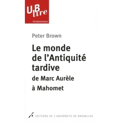 Afbeelding van Le monde De l&#039;antiquité tardive. Marc Aurele a Mahomet 2e tirage