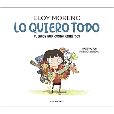 Afbeelding van Colección Cuentos para contar entre dos Lo quiero todo. / I Want It All. Stories to Tell B etween Two