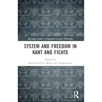Afbeelding van Routledge Studies in Eighteenth Century Philosophy System and Freedom Kant Fichte