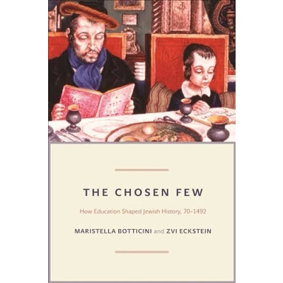 Afbeelding van The Chosen Few How Education Shaped Jewish History, 70 1492