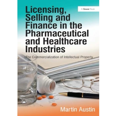 Afbeelding van Licensing, Selling and Finance in the Pharmaceutical Healthcare Industries