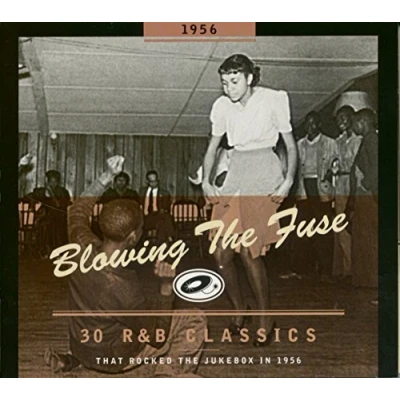 Afbeelding van Blowing the Fuse: 30 R&amp;B Classics That Rocked Jukebox in 1956