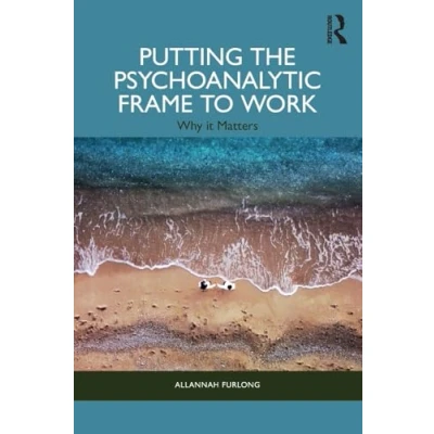 Afbeelding van Putting the Psychoanalytic Frame to Work