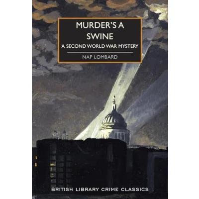 Afbeelding van Murder&#039;s A Swine British Library Crime Classics Second World War Mystery 88