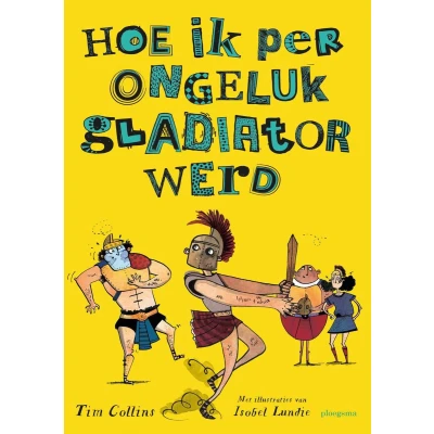 Afbeelding van Hoe ik per ongeluk gladiator werd