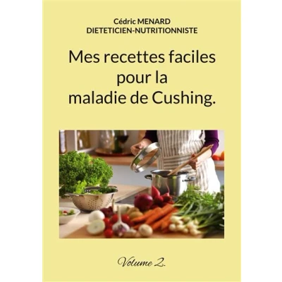 Image de Mes recettes faciles pour la maladie de Cushing.
