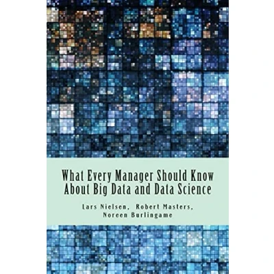 Afbeelding van What Every Manager Should Know About Big Data and Science