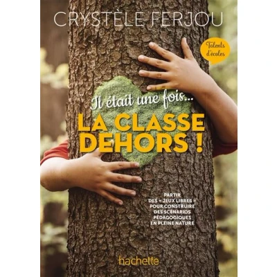 Image de Il était une fois... La classe dehors ! Talents d&#039;écoles