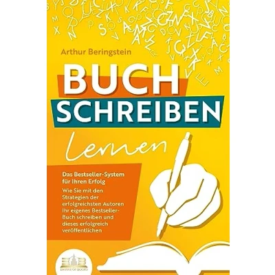 Afbeelding van Buch schreiben lernen Das Bestseller System für Ihren Erfolg: Wie Sie mit den Strategien der erfolgreichsten Autoren eigenen und diesen erfolgreich veröffentlichen