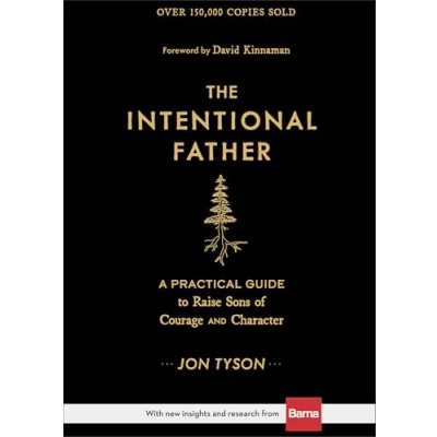 Afbeelding van The Intentional Father A Practical Guide to Raise Sons of Courage and Character