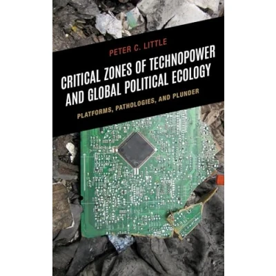 Afbeelding van Critical Zones of Technopower and Global Political Ecology