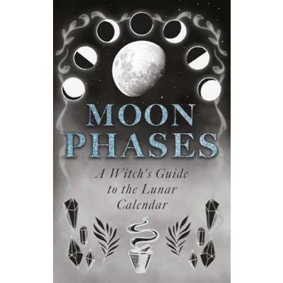 Afbeelding van Moon Phases: A Witch&#039;s Guide to the Lunar Calendar