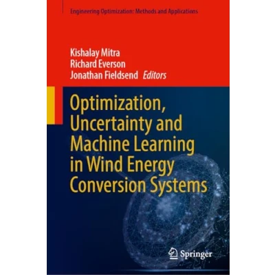 Afbeelding van Engineering Optimization: Methods and Applications Optimization, Uncertainty Machine Learning in Wind Energy Conversion Systems
