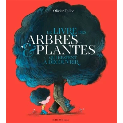 Image de Le livre des arbres et plantes qui restent à découvrir