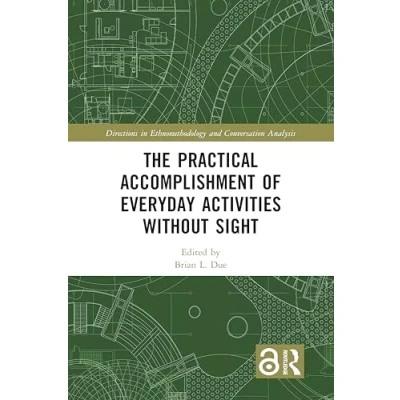 Afbeelding van Directions in Ethnomethodology and Conversation Analysis The Practical Accomplishment of Everyday Activities Without Sight