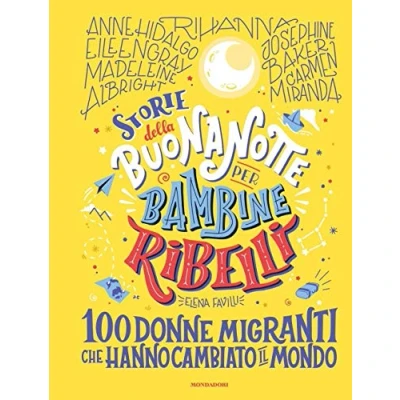 Afbeelding van Storie della buonanotte per bambine ribelli. 100 donne migranti che hanno cambiato il mondo