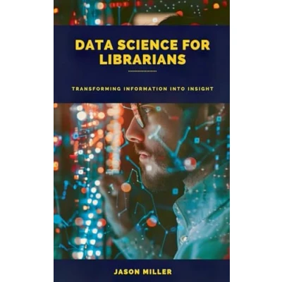 Afbeelding van Data Science for Librarians: Transforming Information into Insight