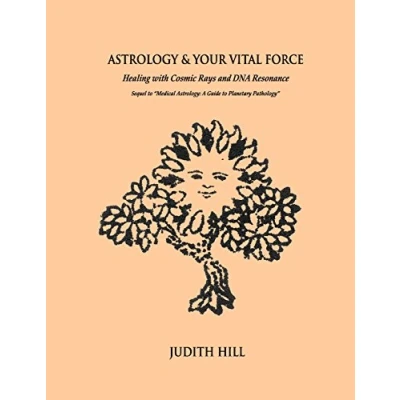 Afbeelding van Astrology &amp; Your Vital Force: Healing with Cosmic Rays and DNA Resonance