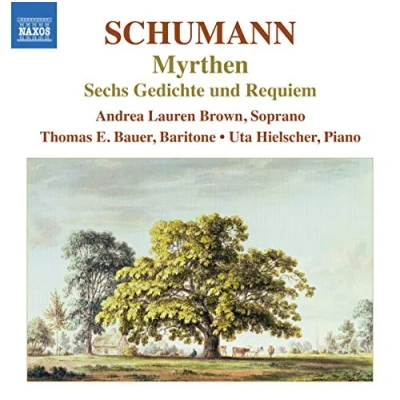 Afbeelding van Thomas E. Bauer, Uta Hielscher, Andrea Lauren Brown Schumann: Myrthen, Sechs Gediichte Und Requiem (CD)