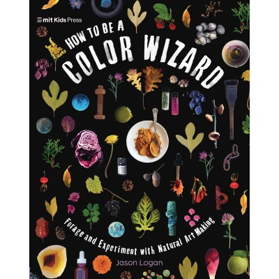 Afbeelding van How to Be a Color Wizard: Forage and Experiment with Natural Art Making