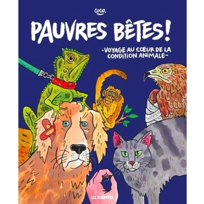 Image de Pauvres bêtes ! Voyage au coeur de la condition animale