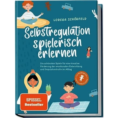 Afbeelding van Selbstregulation spielerisch erlernen: Die schönsten Spiele für eine kreative Förderung der emotionalen Entwicklung und Impulskontrolle im Alltag Kindergarten Grundschulalter