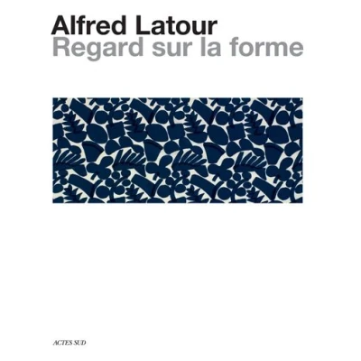 Image de Alfred Latour, un regard sur la forme