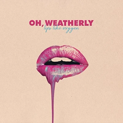 Afbeelding van Oh Weatherly Lips Like Oxygen