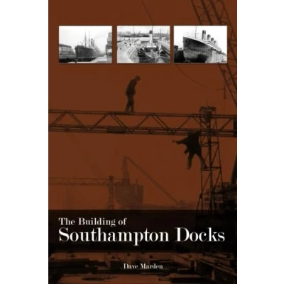 Afbeelding van The Building of Southampton Docks