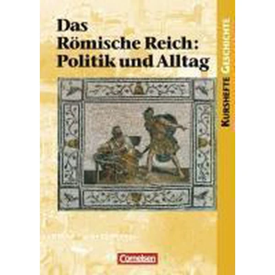 Afbeelding van Kurshefte Geschichte. Das Alte Rom. Römische Reich: Politik und Alltag