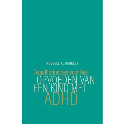 Afbeelding van Twaalf principes voor het opvoeden van een kind met ADHD