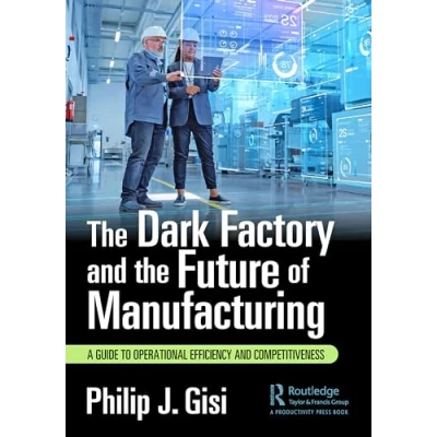 Afbeelding van the Dark Factory and Future of Manufacturing