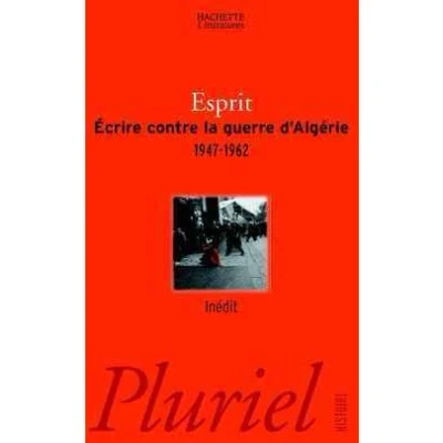 Image de Ecrire contre la guerre d&#039;Algérie 1947 1962