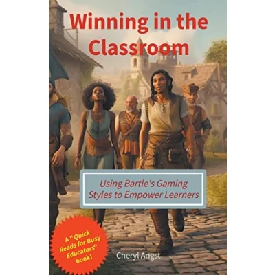 Afbeelding van Quick Reads for Busy Educators Winning in the Classroom Using Bartle&#039;s Gaming Styles to Empower Learners