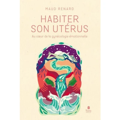 Image de Habiter son utérus Au coeur de la gynécologie émotionnelle
