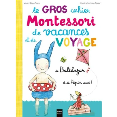 Image de Le Gros cahier Montessori de vacances et voyage Balthazar Pépin aussi !