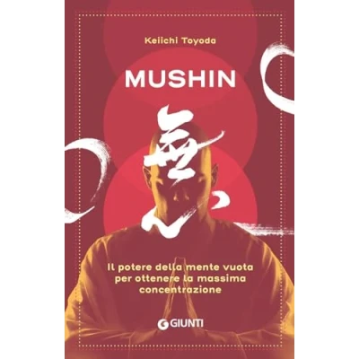 Afbeelding van Mushin. Il potere della mente vuota per ottenere la massima concentrazione