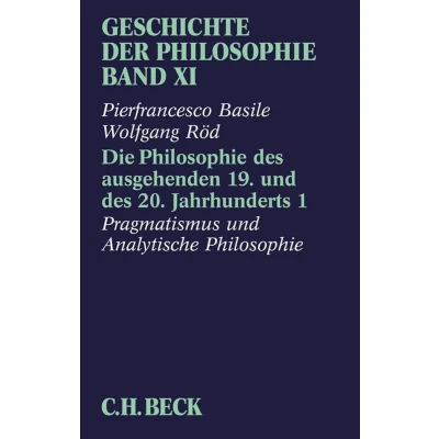 Afbeelding van Geschichte der Philosophie Bd. 11: Die des ausgehenden 19. und 20. Jahrhunderts 1: Pragmatismus analytische