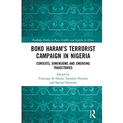 Afbeelding van Routledge Studies in Peace, Conflict and Security Africa Boko Haram’s Terrorist Campaign Nigeria
