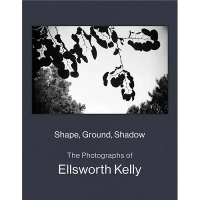 Image de Shape, Ground, Shadow: The Photographs of Ellsworth Kelly /anglais
